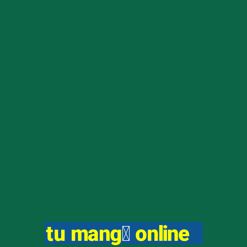 tu mang谩 online