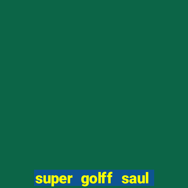 super golff saul elkind 1860