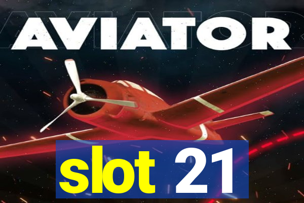 slot 21