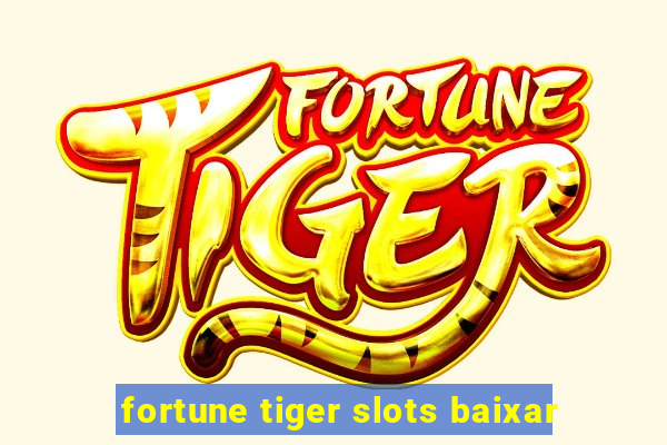 fortune tiger slots baixar