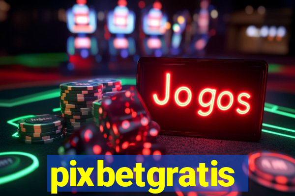 pixbetgratis