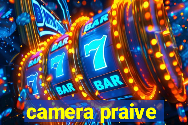 camera praive