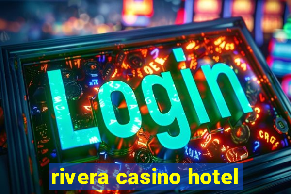 rivera casino hotel