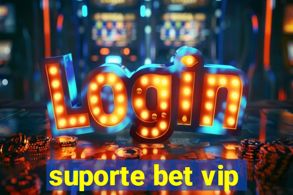 suporte bet vip