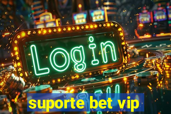 suporte bet vip