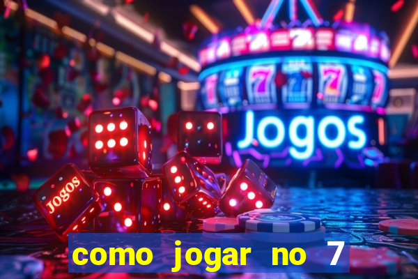 como jogar no 7 games bet