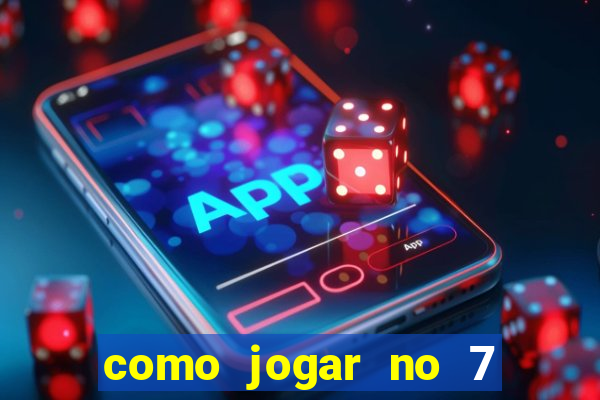 como jogar no 7 games bet