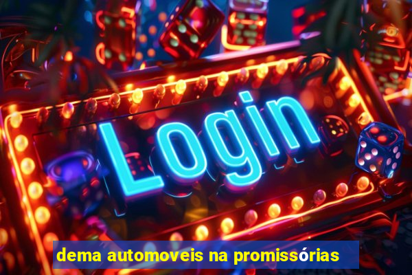 dema automoveis na promissórias