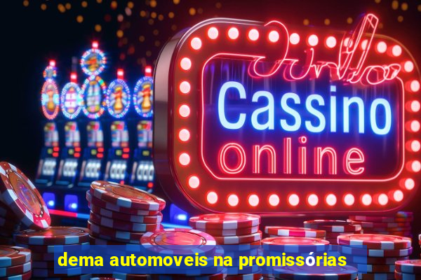 dema automoveis na promissórias