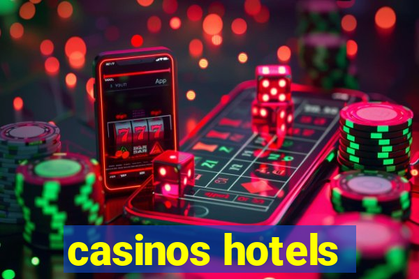 casinos hotels