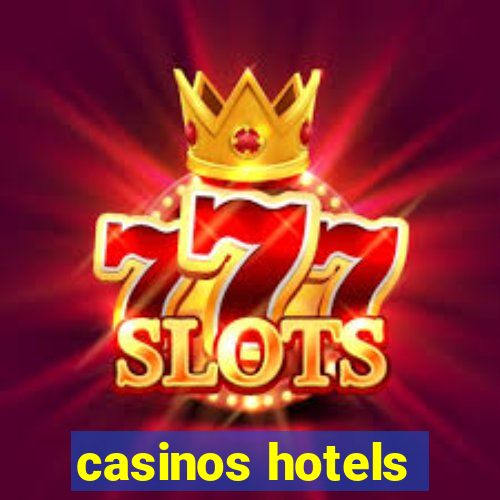 casinos hotels