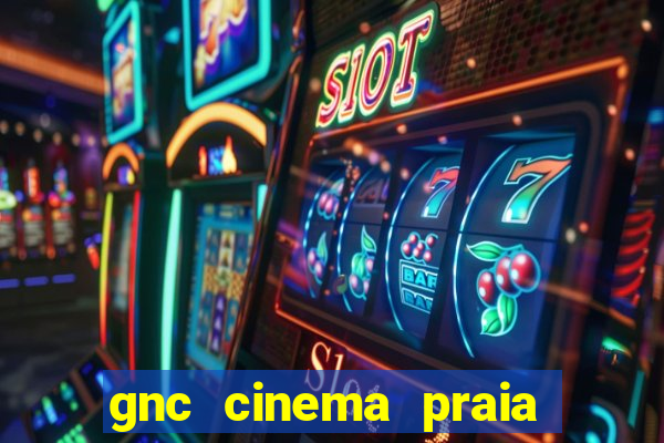 gnc cinema praia de belas