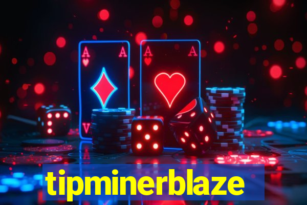 tipminerblaze