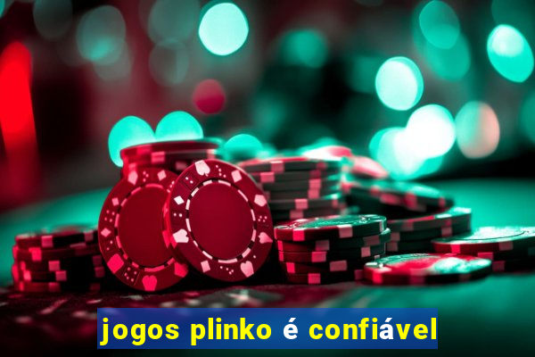 jogos plinko é confiável