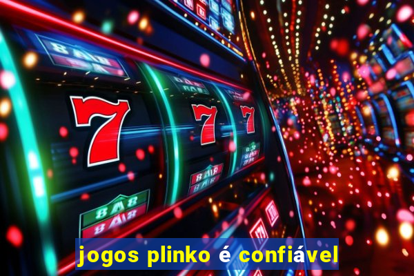 jogos plinko é confiável