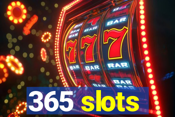 365 slots