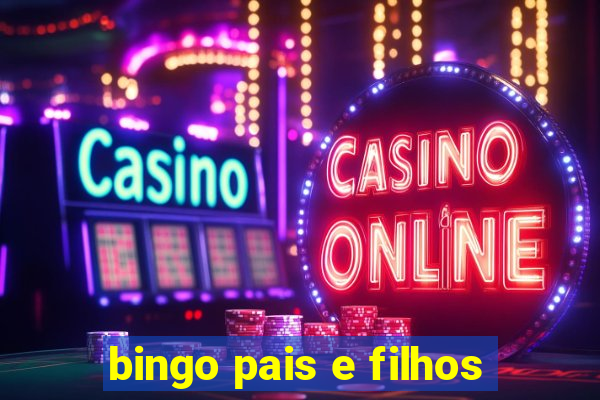 bingo pais e filhos