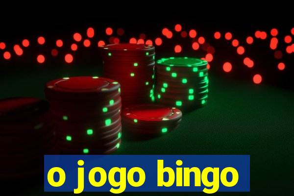 o jogo bingo