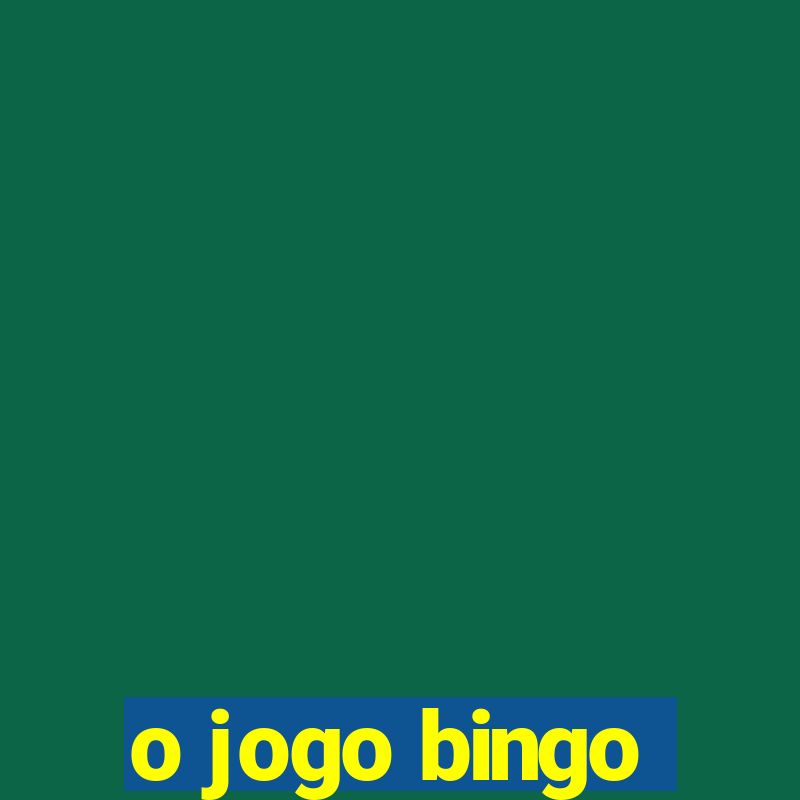 o jogo bingo