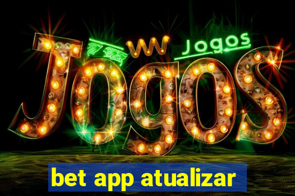 bet app atualizar