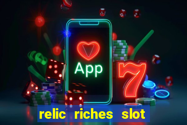 relic riches slot free play