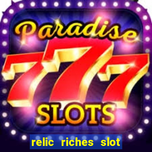 relic riches slot free play