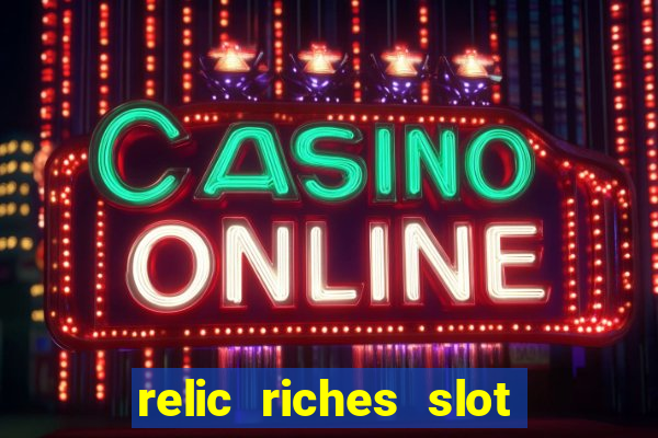 relic riches slot free play