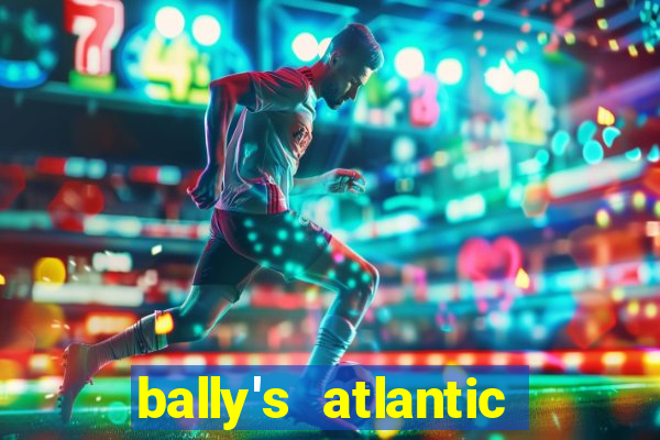 bally's atlantic city hotel & casino