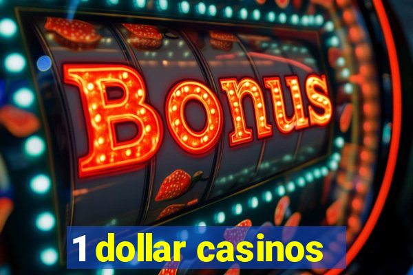 1 dollar casinos