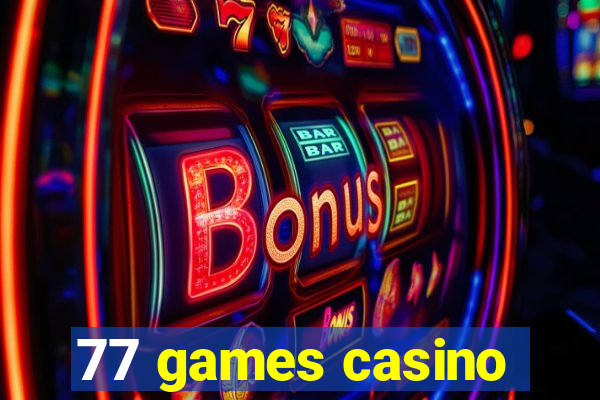 77 games casino