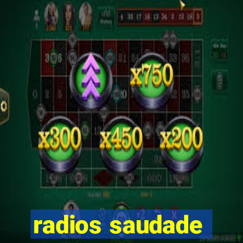 radios saudade