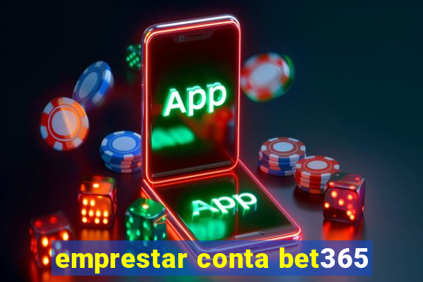 emprestar conta bet365