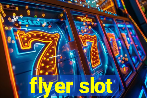 flyer slot