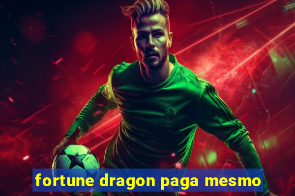 fortune dragon paga mesmo