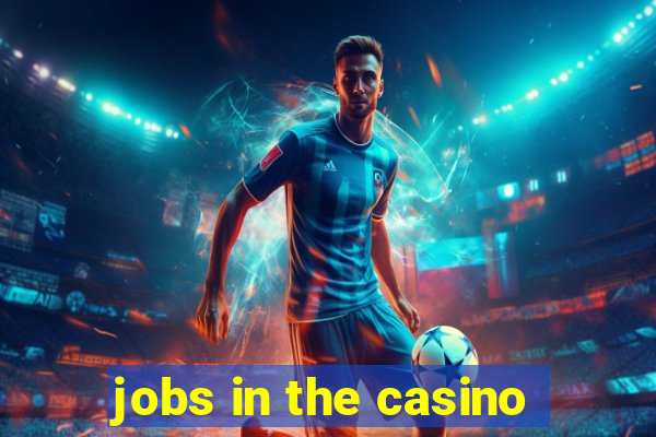 jobs in the casino