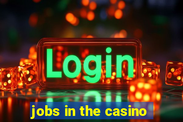 jobs in the casino