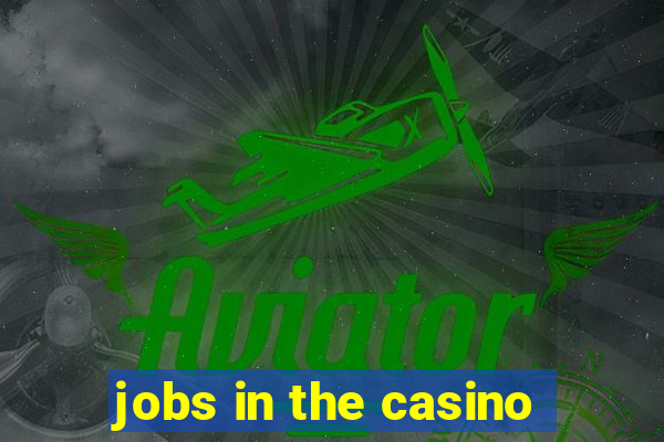 jobs in the casino