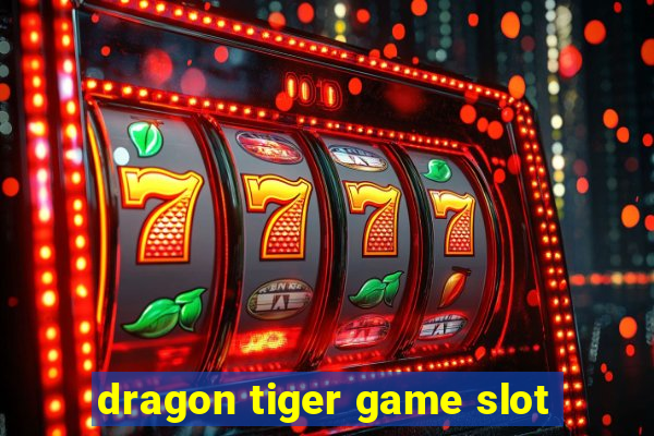 dragon tiger game slot