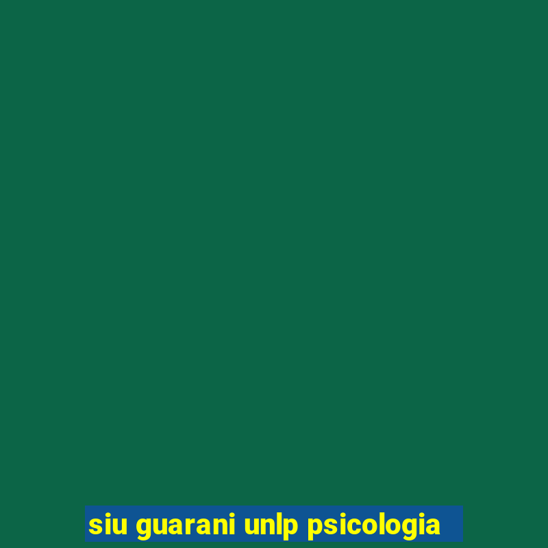 siu guarani unlp psicologia