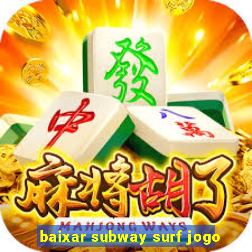 baixar subway surf jogo