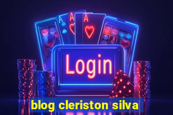 blog cleriston silva