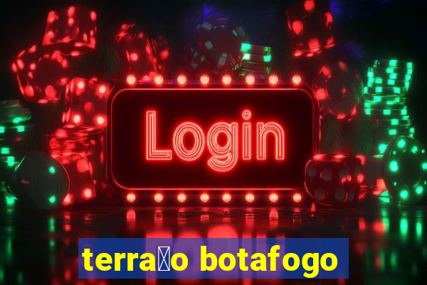 terra莽o botafogo