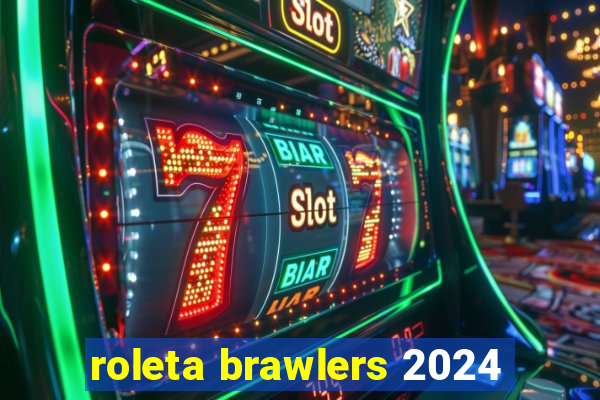 roleta brawlers 2024