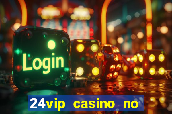 24vip casino no deposit codes