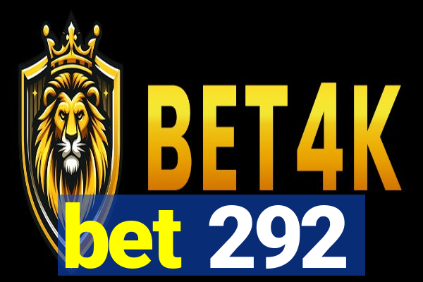 bet 292