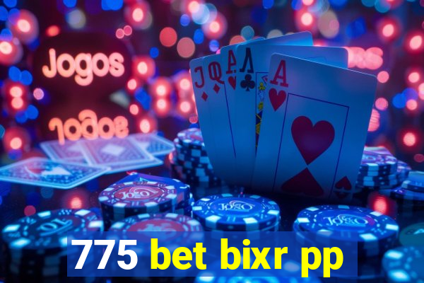 775 bet bixr pp