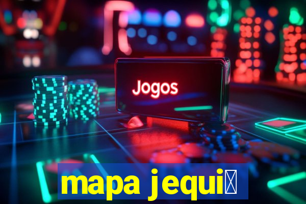 mapa jequi茅