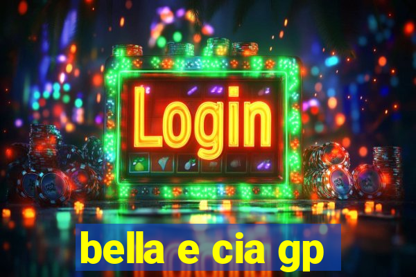 bella e cia gp