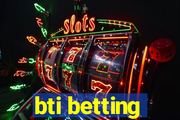 bti betting