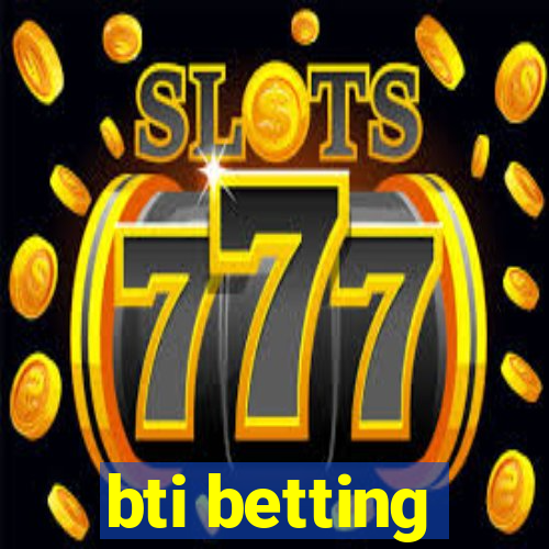 bti betting